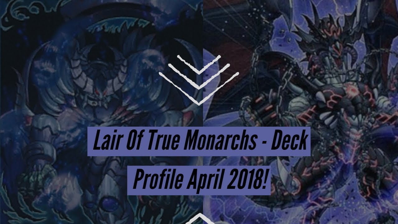 YuGiOh - Lair Of True Monarchs Deck Profile - April 2018!