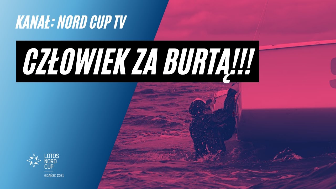 CZŁOWIEK ZA BURTĄ!!! I inne wywrotki na regatach LOTOS Nord CUP Gdańsk 2021