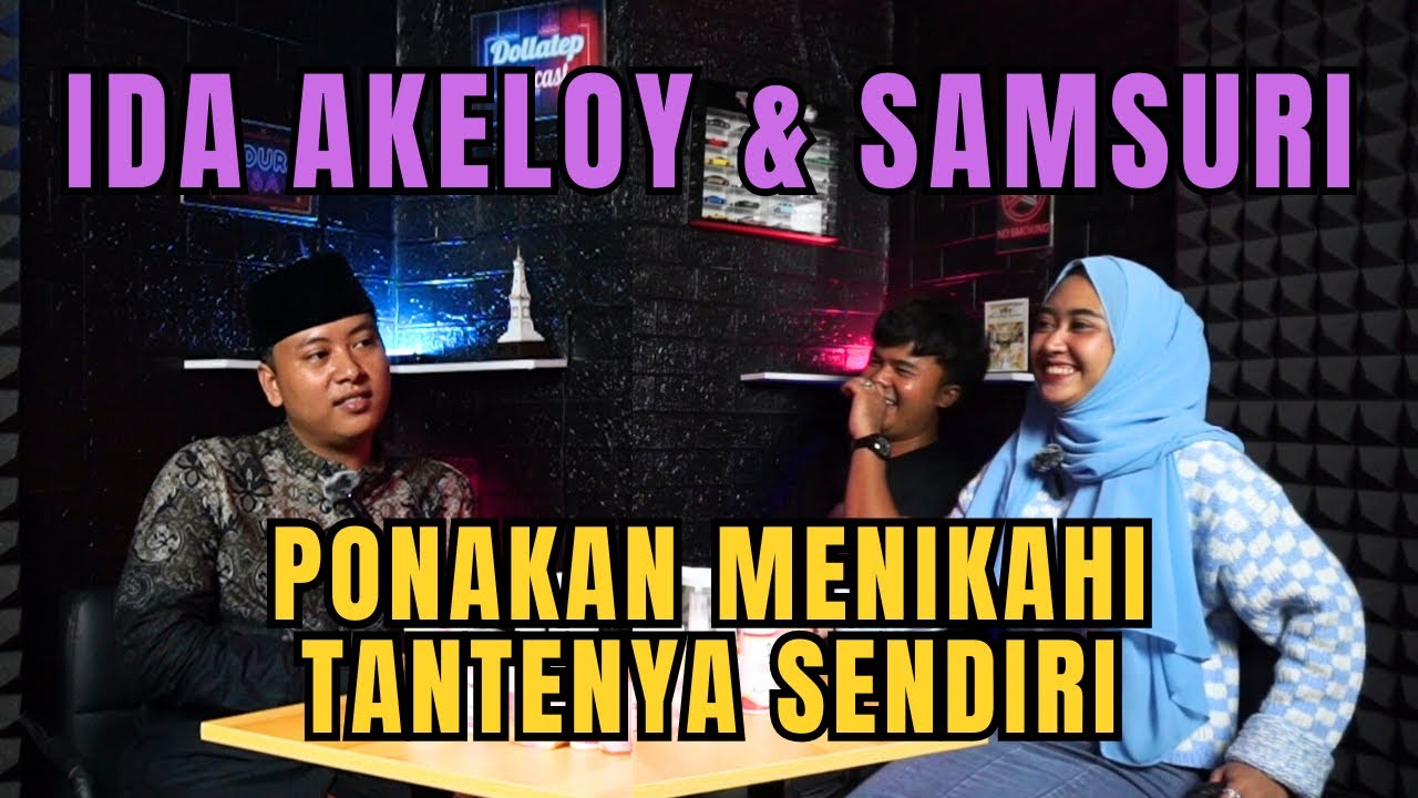 EPISODE 41 - PONAKAN MENIKAHI TANTE NYA SENDIRI ( IDA AKELOY & SAMSURI ) - Dollatep podcast