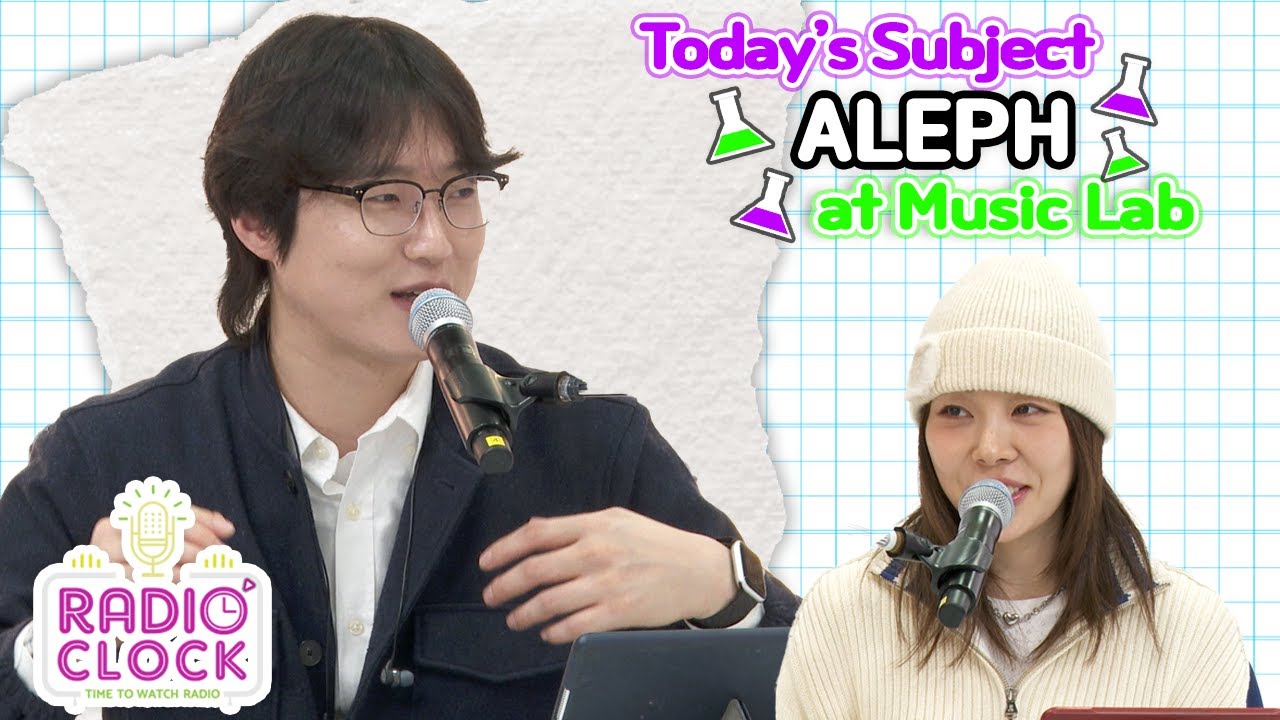 Today’s Subject ALEPH (알레프) at Music Lab [DJ Ashley's Radio' Clock]