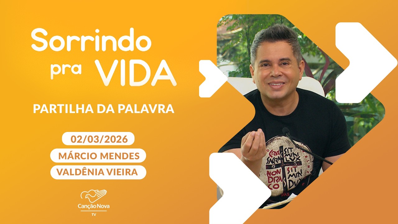 Sorrindo pra Vida - 02/03/2026 - Partilha da Palavra com M&aacute;rcio Mendes