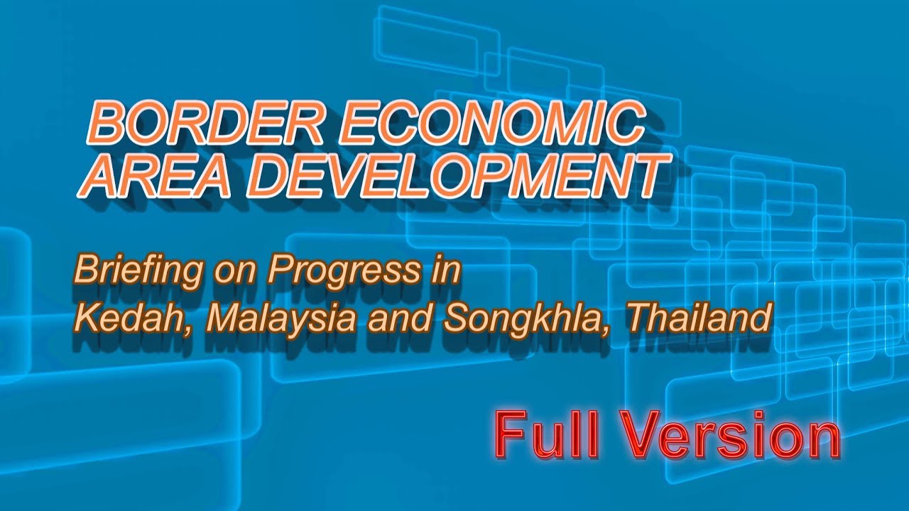 Border Economic Area Development between Malaysia and Thailand