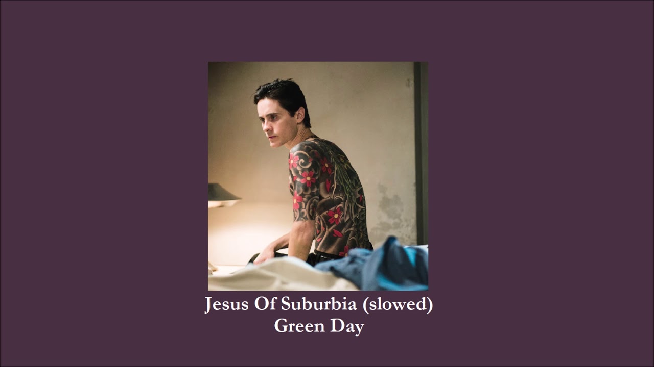 Green Day - Jesus Of Suburbia (slowed)
