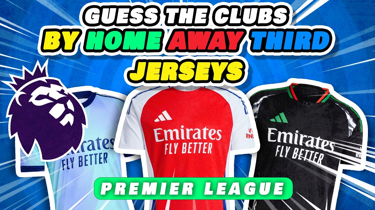 GUESS THE PREMIER LEAGUE CLUBS BY THEIR NEW HOME-AWAY-THIRD JERSEYS - SEASON 2024/2025 | KAF QUIZ