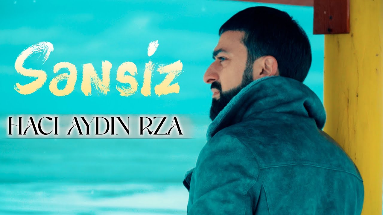 Haci Aydin Rza - Sensiz 2024 (Official Video)