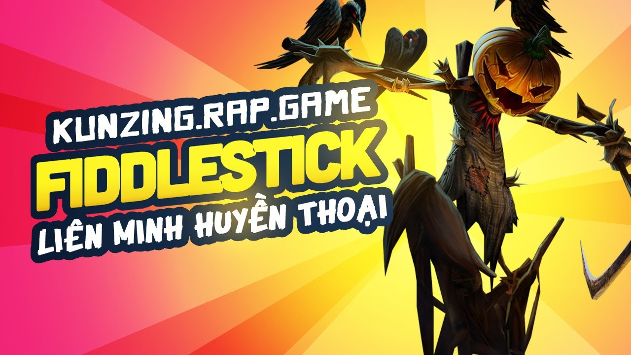 Rap về Fiddlestick | Liên Minh Huyền Thoại - Tiến Vàm Cỏ aka Kunzing