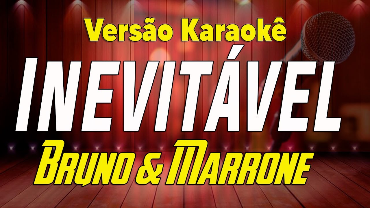 Bruno & Marrone - Inevitável - Karaokê