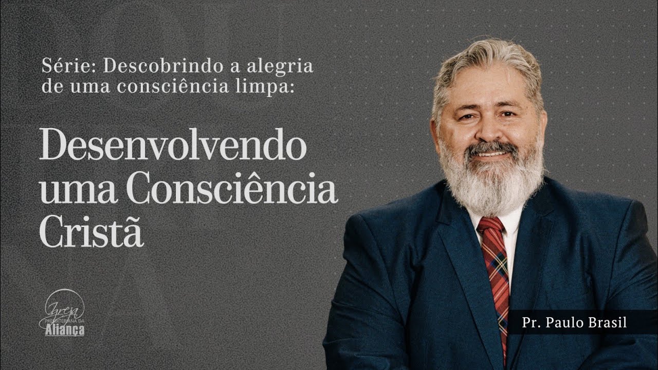 Doutrina | Desenvolvendo uma consciência cristã | Pr. Paulo Brasil
