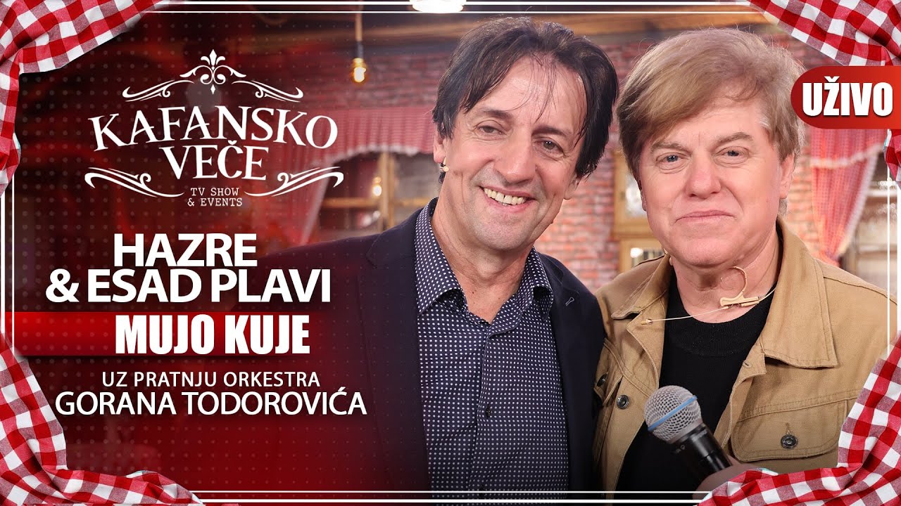 HAZRE & ESAD PLAVI - MUJO KUJE I UZIVO (ORK. GORAN TODOROVIC) I 2022 I KAFANSKO VECE
