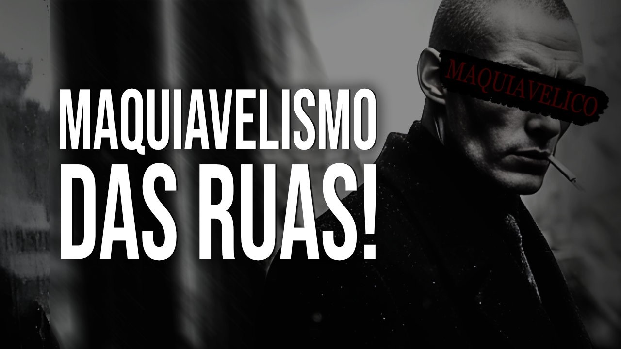 COMO APLICAR MAQUIAVEL NAS RUAS