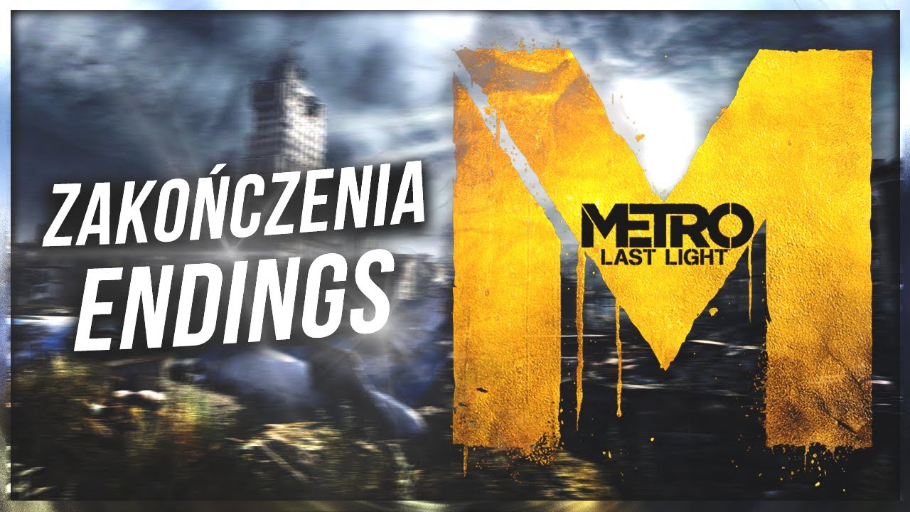 Metro Last Light (ZŁE I DOBRE ZAKONCZENIE / BAD AND GOOD ENDING) PL
