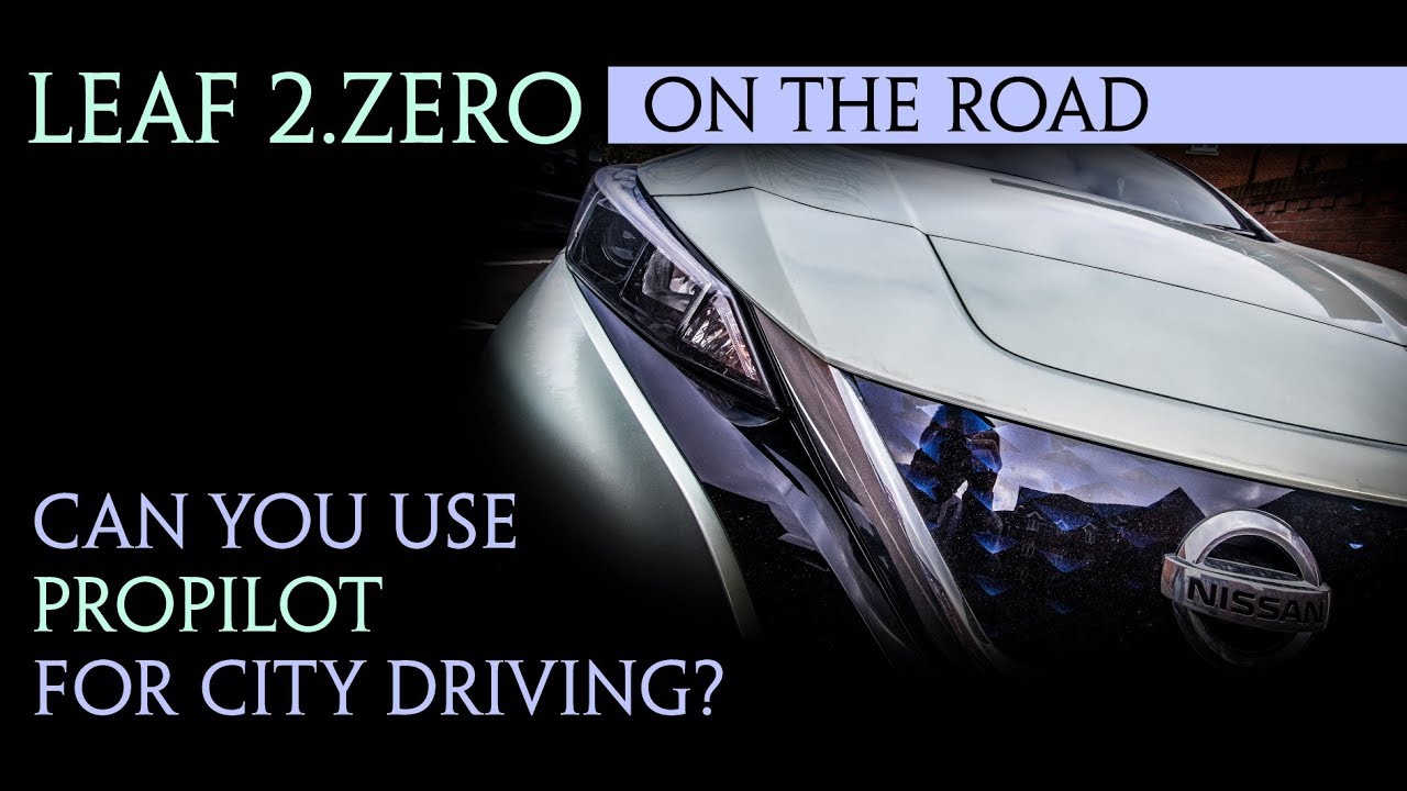 40kWh Nissan Leaf 2.zero 2018 - Can ProPilot be use for city driving?