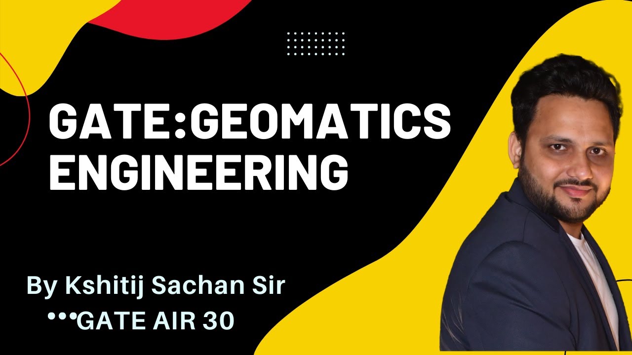 All Information about GATE: Geomatics Engineering by Kshitij Sachan