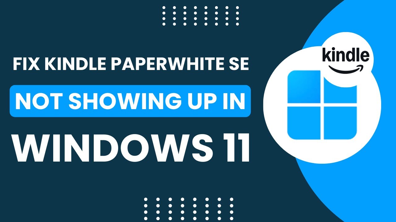Kindle Paperwhite SE: Not Showing Up on Windows 11! [Fixed]