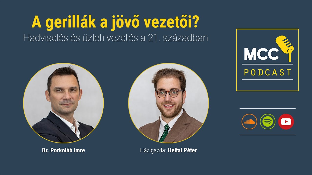 MCC Podcast: Dr. Porkoláb Imre (A gerillák a jövő vezetői? Hadviselés és üzleti vezetés)