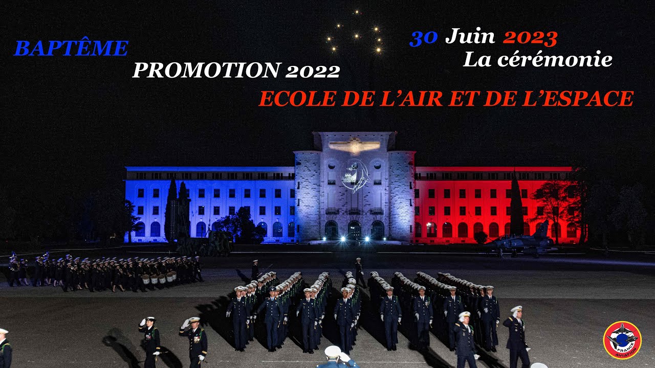 CÉRÉMONIE DE BAPTÊME PROMOTION 2022 ÉCOLE DE L'AIR ET DE L'ESPACE 30 Juin 2023