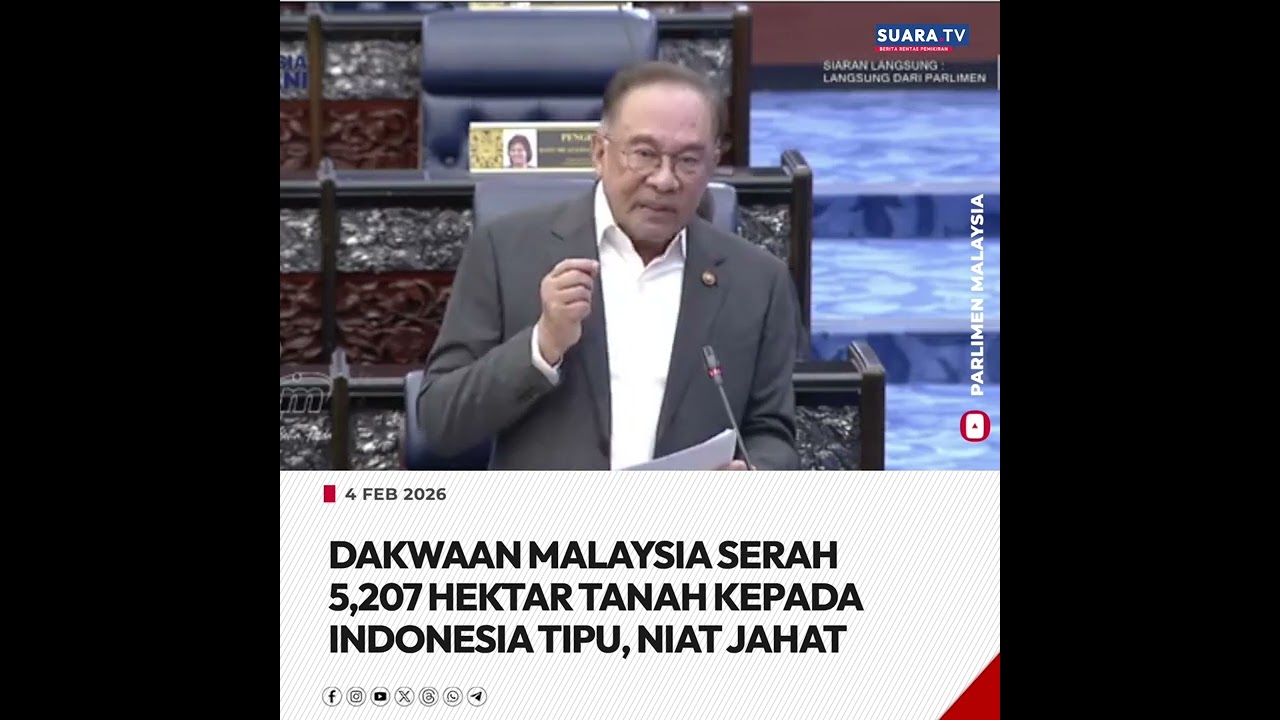 Dakwaan Malaysia serah 5,207 hektar tanah kepada Indonesia tipu, niat jahat - Perdana Menteri