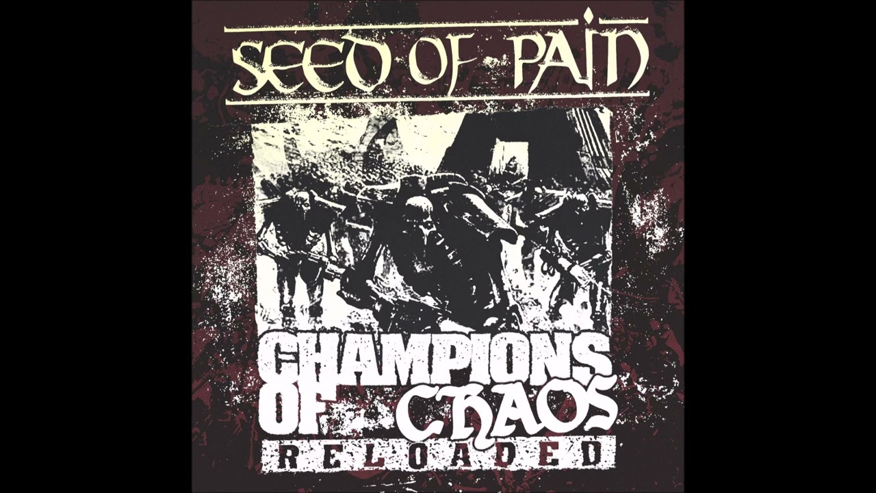 Seed Of Pain - Champions Of Chaos : Reloaded 2022 (Full EP)