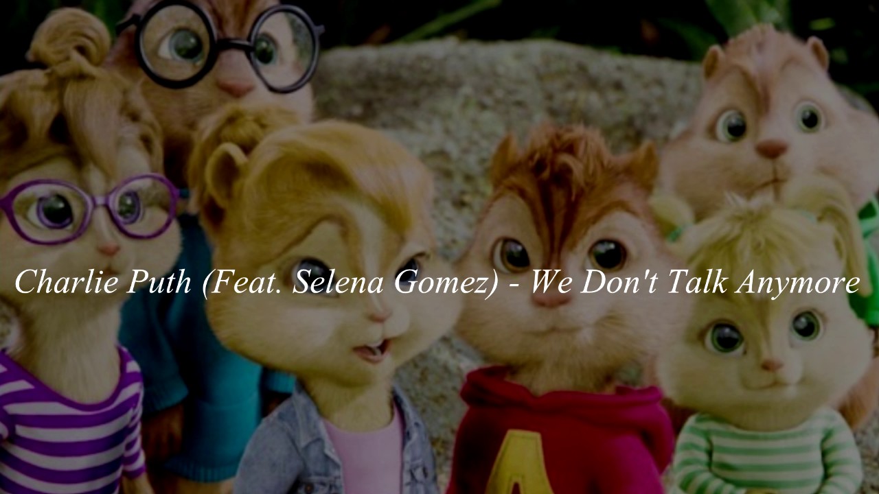 Charlie Puth (Feat. Selena Gomez) - We Don't Talk Anymore (Chipmunks)