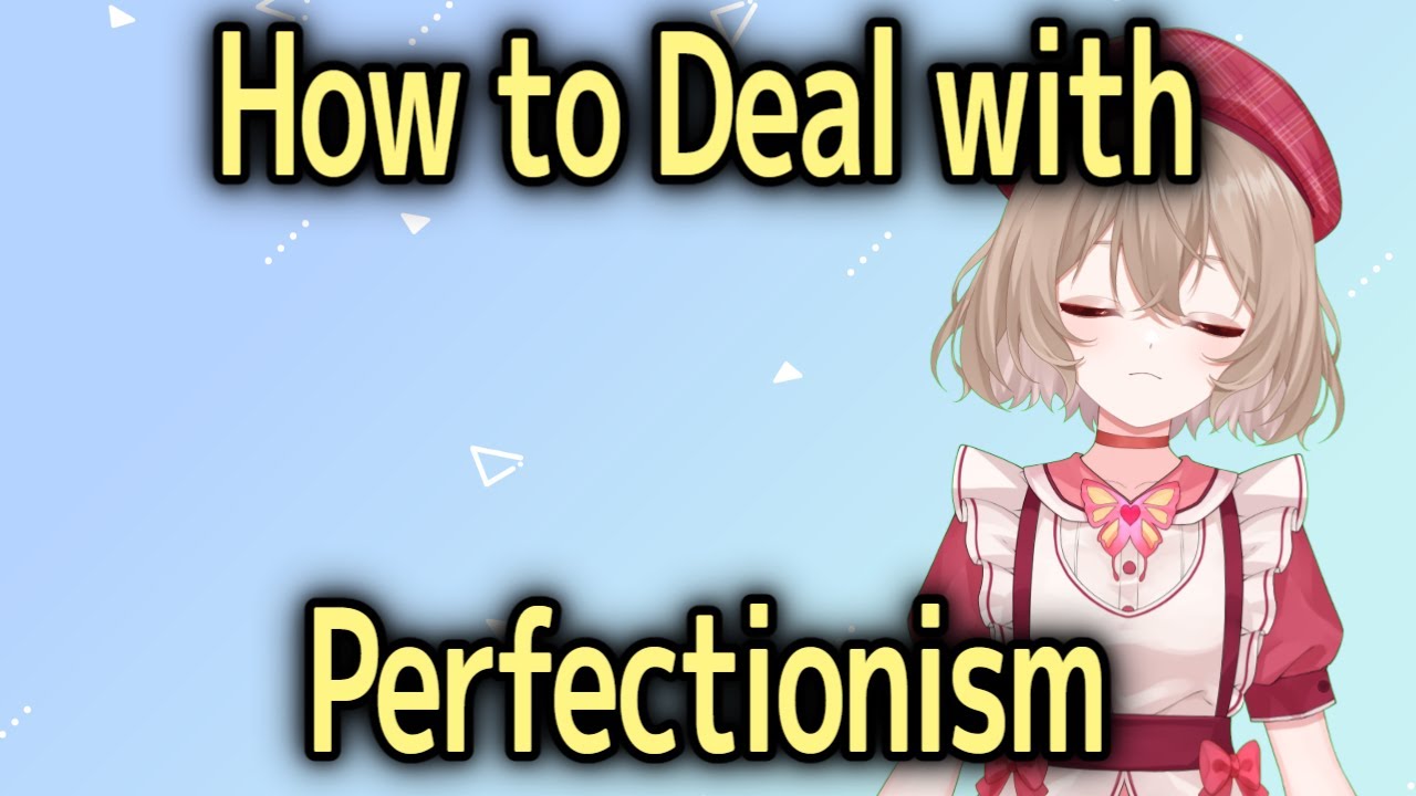 How to Deal with Perfectionism 【Mental Health】