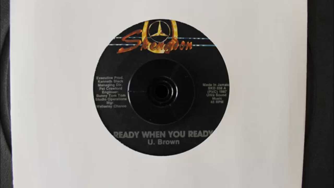 U. BROWN - READY WHEN YOU READY