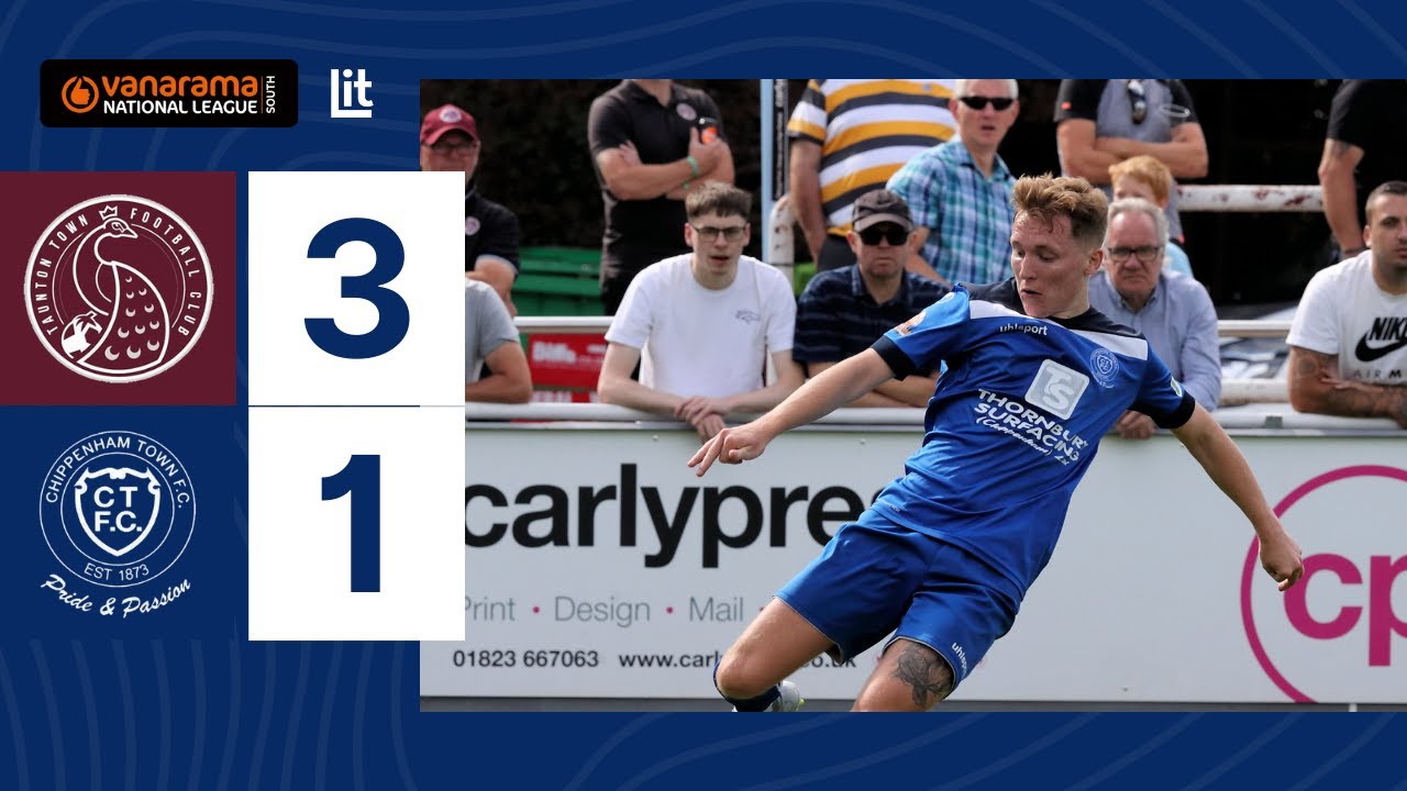 Taunton Town vs Chippenham Town | National League South Highlights, Mon 29th Aug 2022