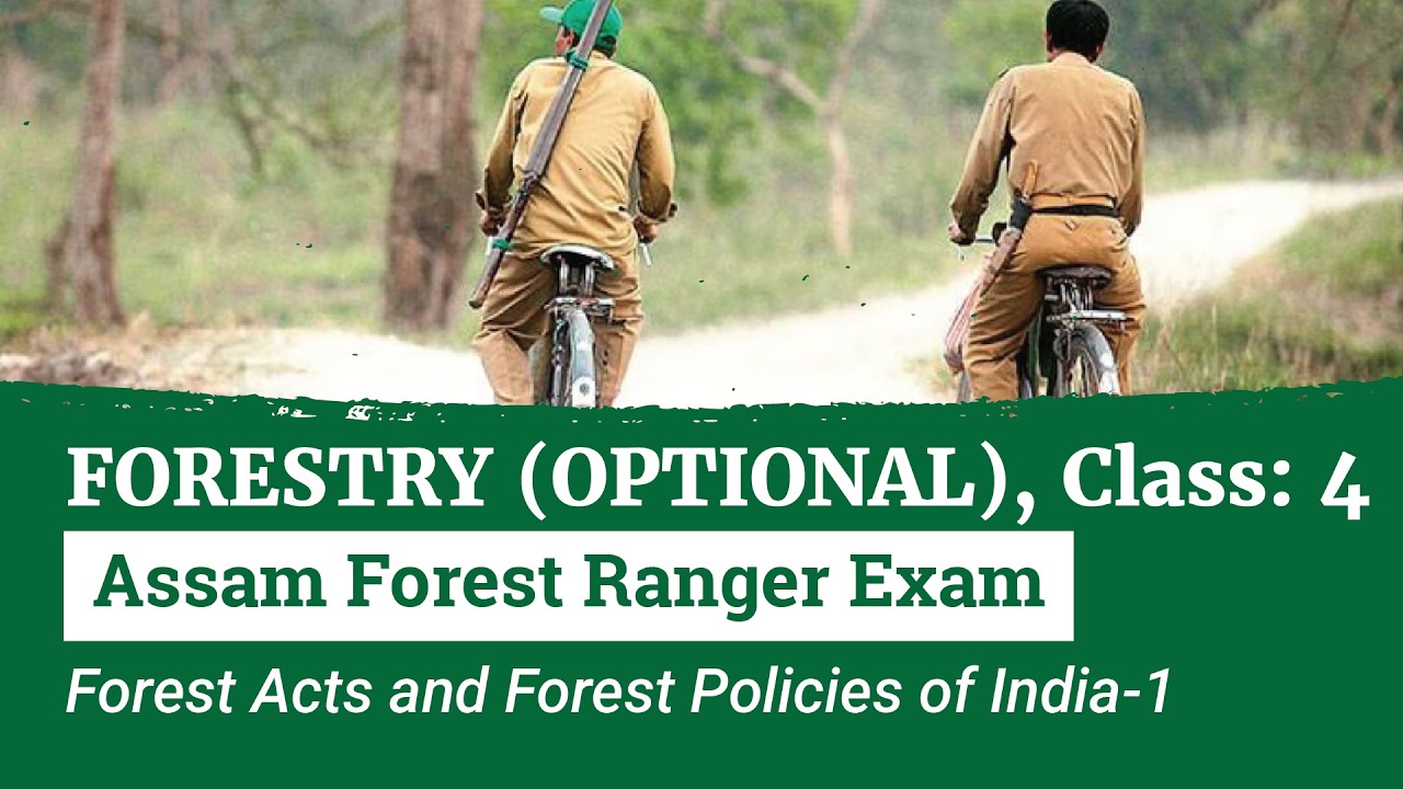 Forest Acts and Forest Policies of India-1 | Forestry-4 | Assam Forest Ranger Exam
