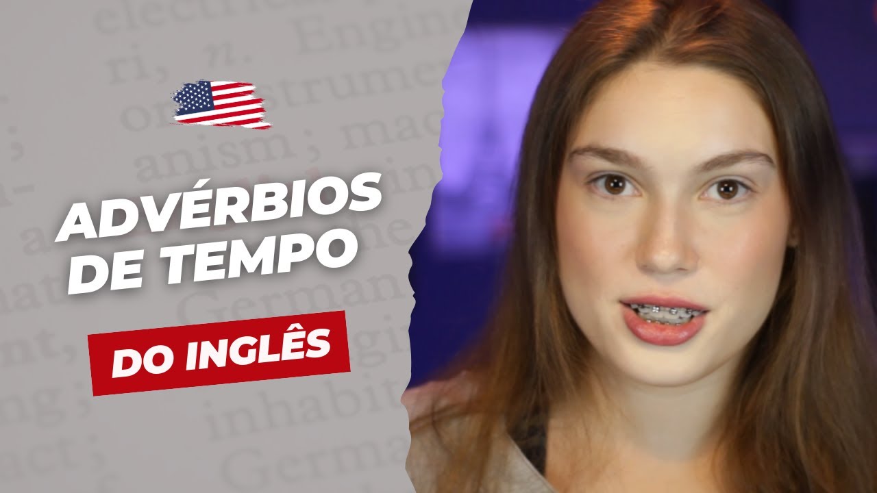 Aprenda a usar os ADVÉRBIOS DE TEMPO em inglês