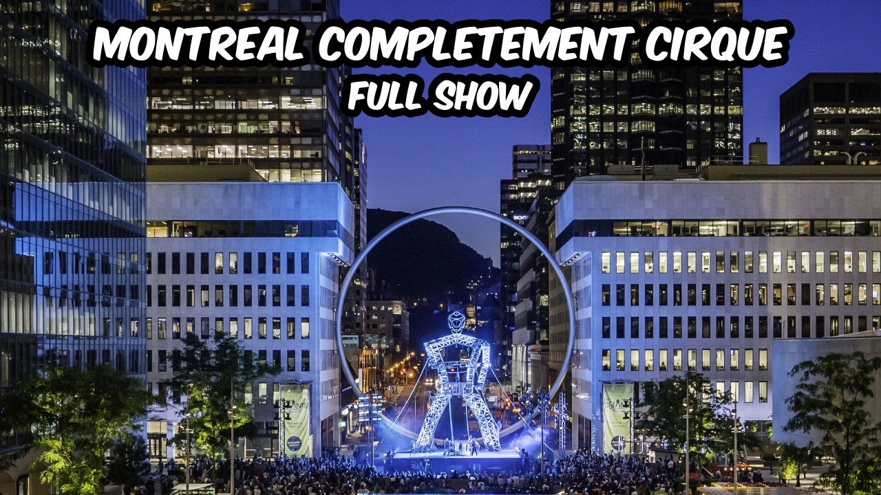 Montr&eacute;al Compl&egrave;tement Cirque - Montreal Completement Cirque - Full Show
