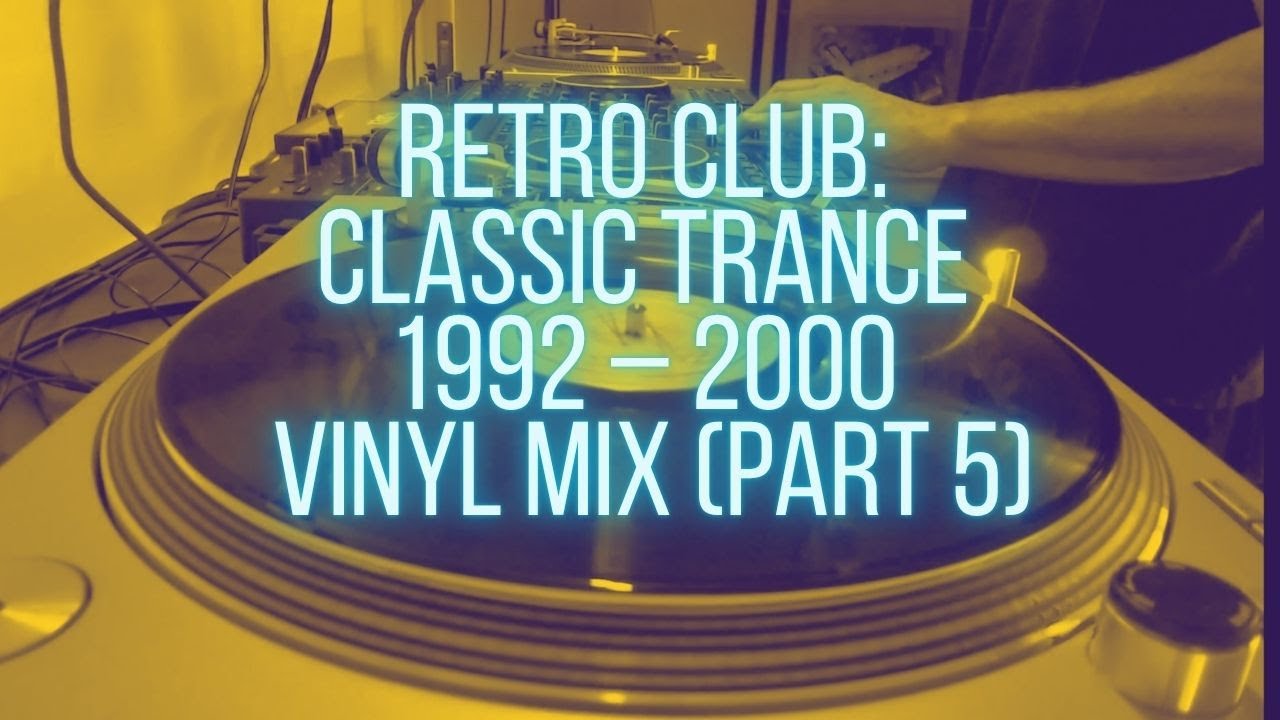 Retro Club: Classic Trance 1992 – 2000 Vinyl Mix (Part 5)