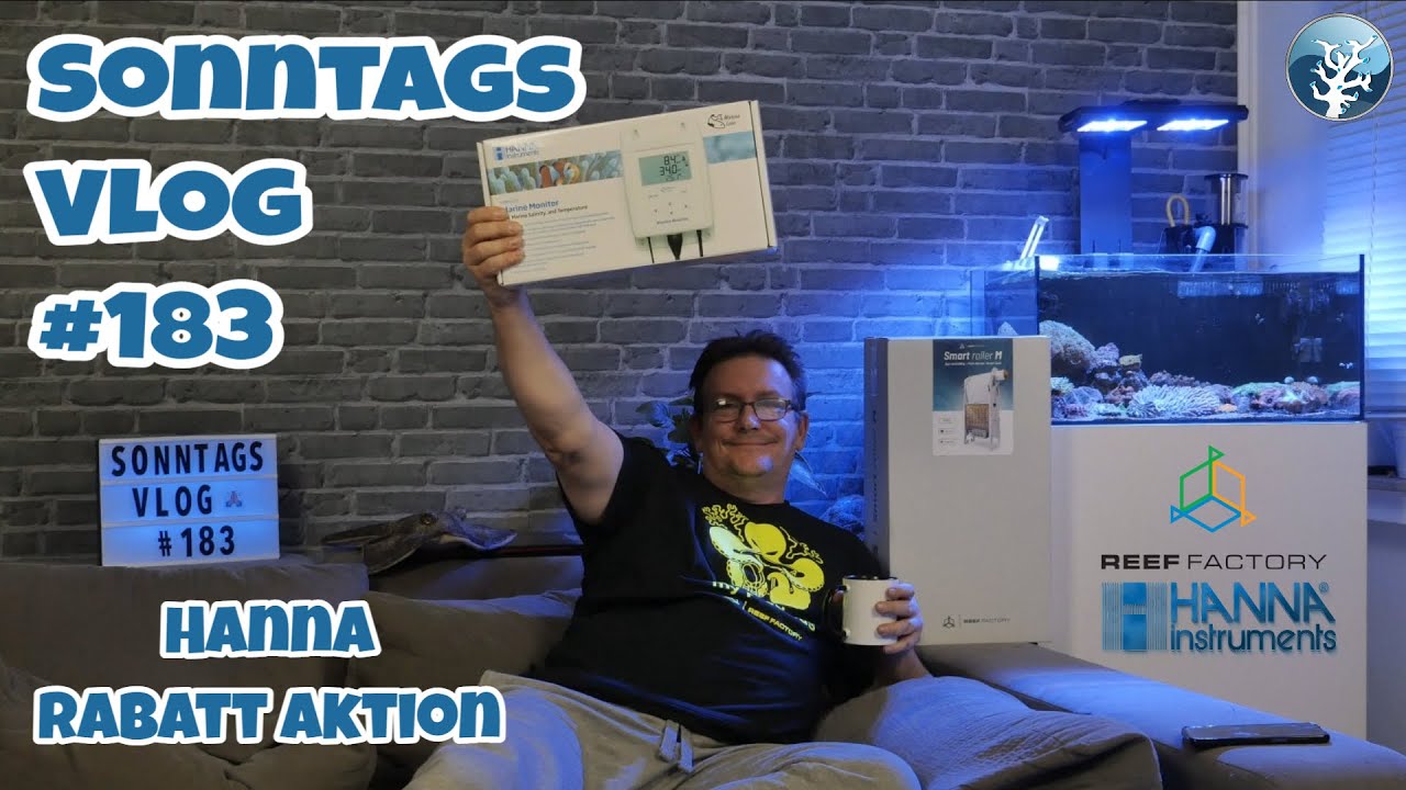 💦Der Meerwasseraquaristik Sonntags Vlog EP 183💦Hanna Marine Monitor + Rabatt & RF Smart Roller M 💦