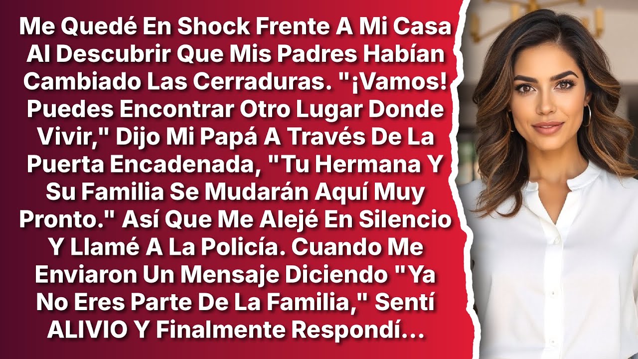 Me Quedé En Shock Al Descubrir Que Mis Padres Cambiaron Las Cerraduras, Queriendo Que Me Fuera...