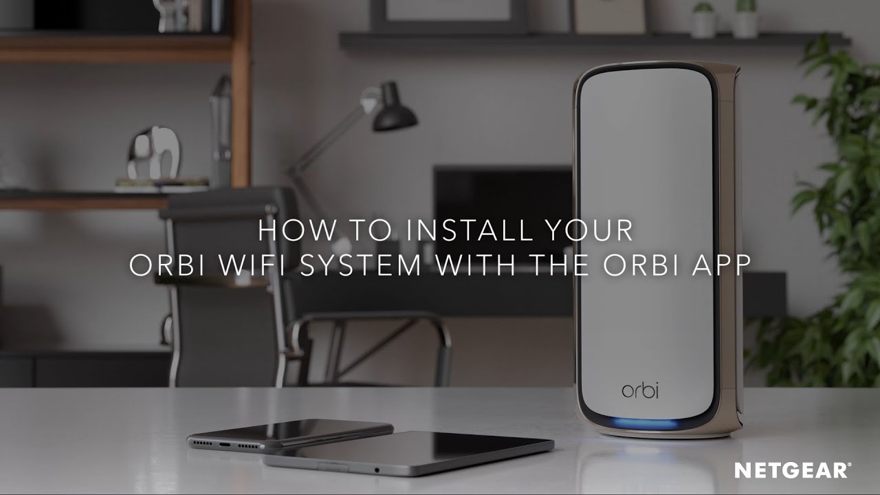 How to Install Your Orbi WiFi System with the Orbi App