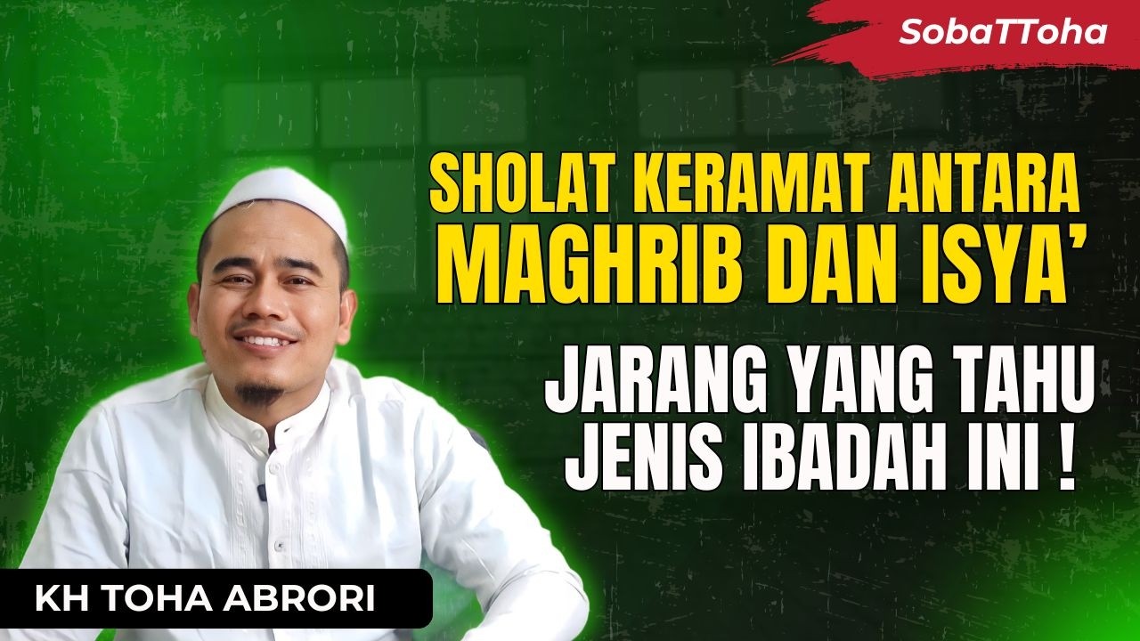 Pahala Besar Banget! Sholat Sunnah Antara Maghrib dan Isya’ yang Jarang Orang Tahu! KH Toha Abrori