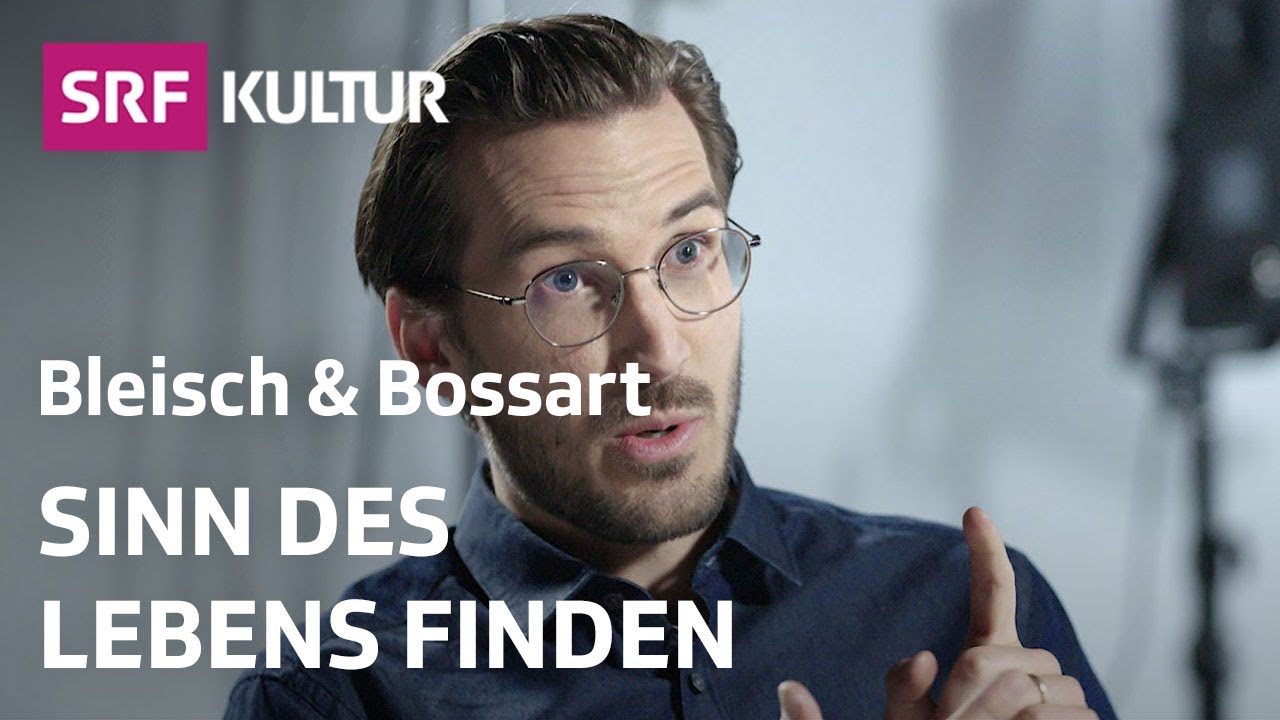 Hat unser Leben einen Sinn? | Philosophie | Bleisch & Bossart | SRF Kultur