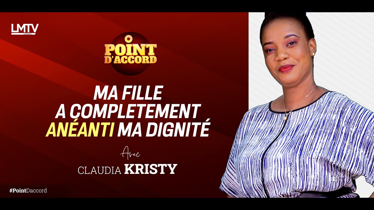 Ma fille a complètement anéanti ma dignité | Point d'Accord