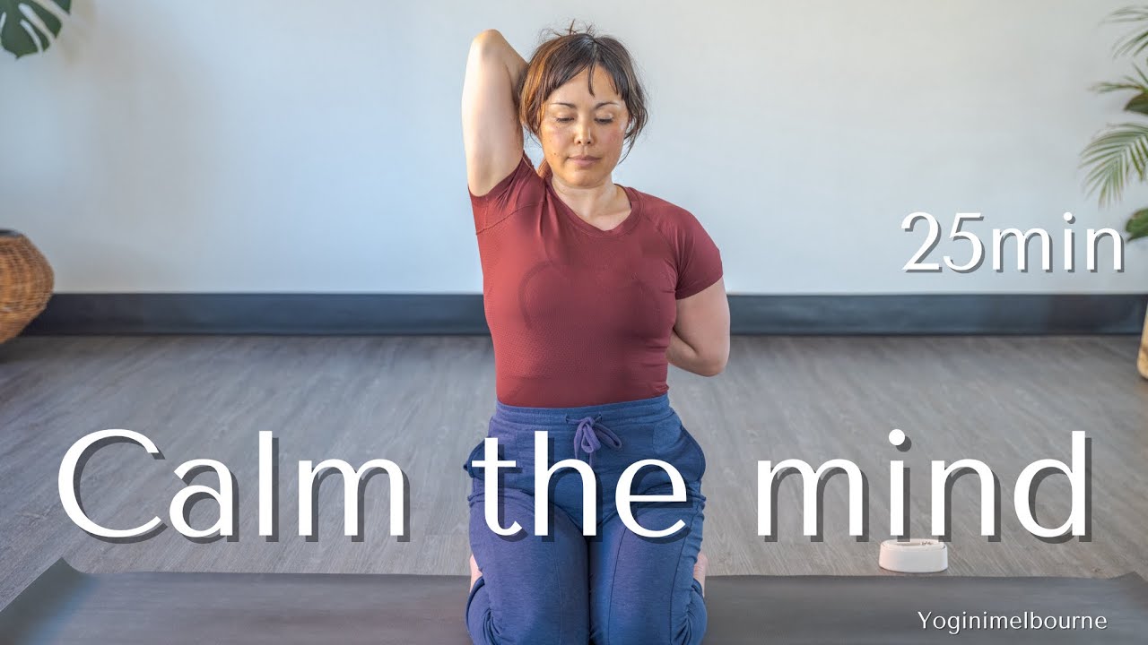 Yoga to calm the mind | upper body & hips | 25min
