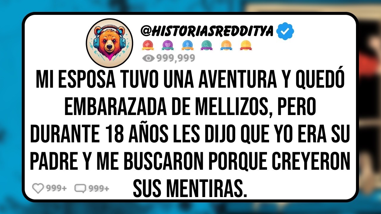 Mi ESPOSA Tuvo una Aventura y Quedó Embarazada de Mellizos, Pero Durante 18 Años Les Dijo que yo E