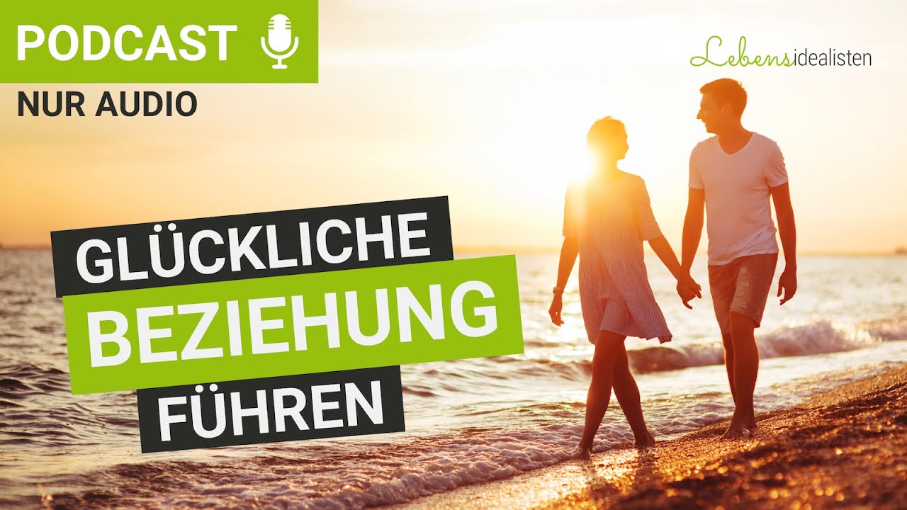 Gl&uuml;ckliche Beziehung f&uuml;hren: Diese Strategien und Impulse helfen euch! I Lebensidealisten