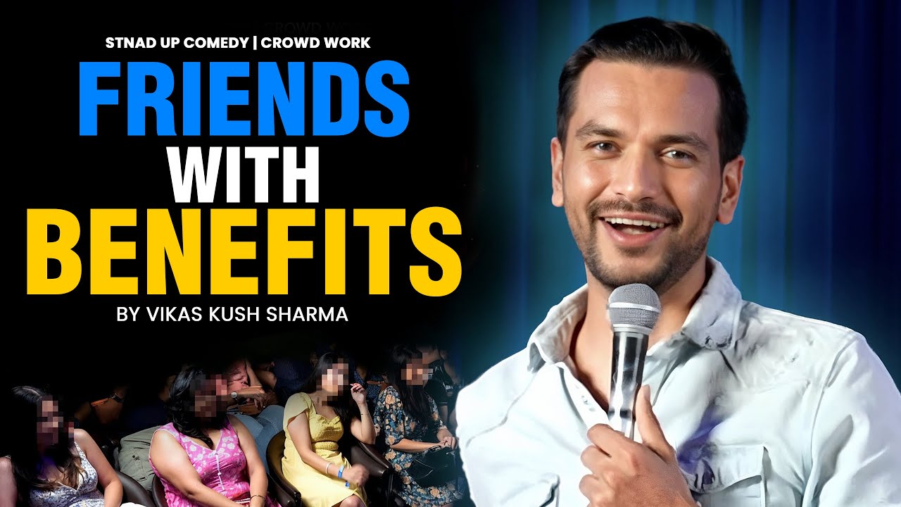 Friends With Benefits | Crowd Work | Stand Up Comedy | Ft ‪@vikaskushsharma