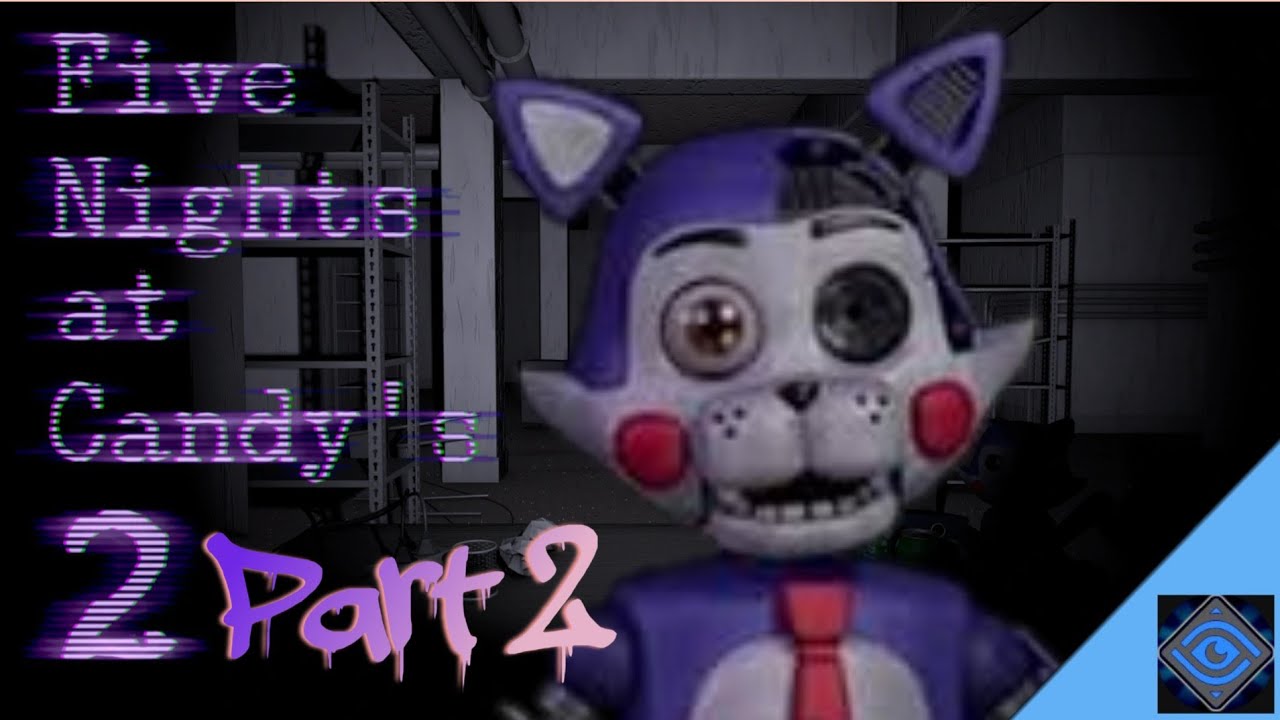 CANDY Joins the PARTY - Five Nights at Candy's 2 Part 2