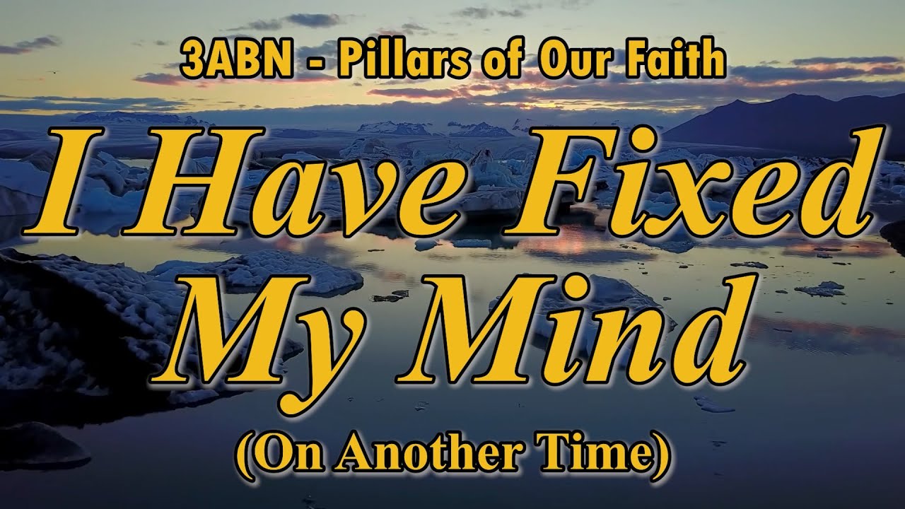 I Have Fixed My Mind On Another Time - 3ABN Worship / Praise Hymn