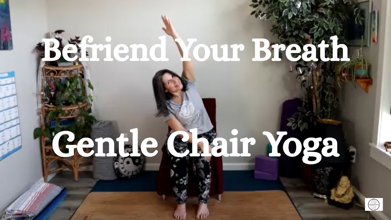 Befriend Your Breath - Gentle Chair Yoga to Inspire You