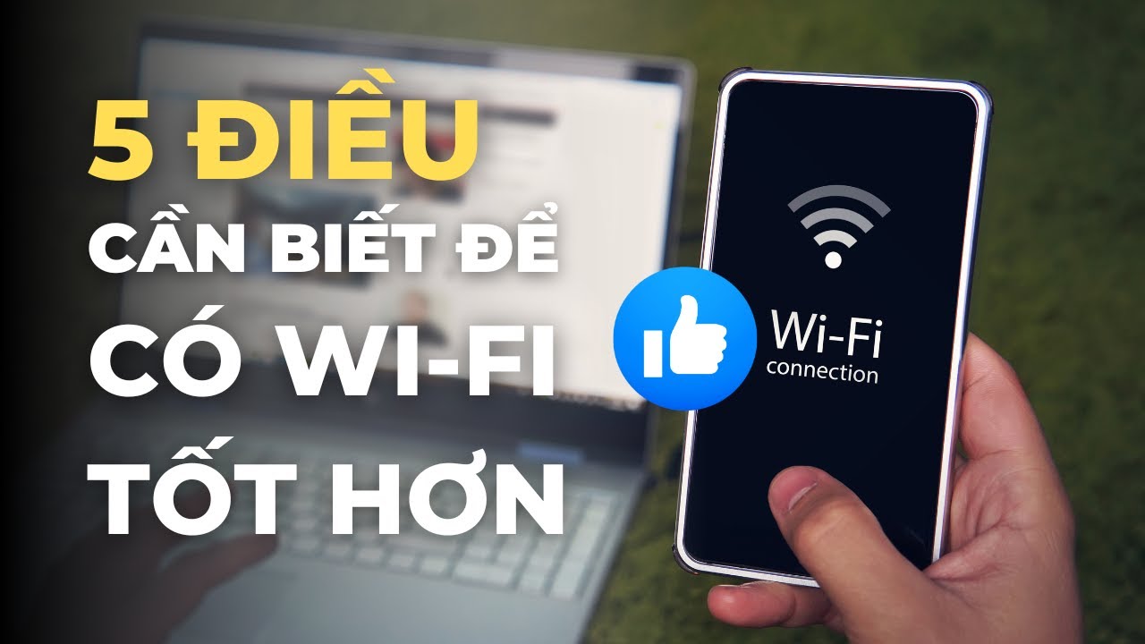 5 điều cần biết để có sóng wi-fi tốt hơn