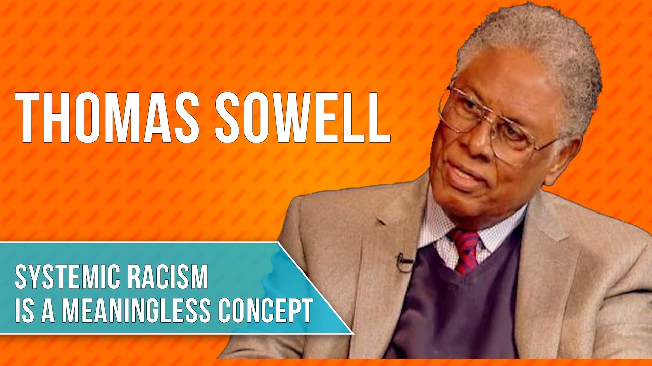 Thomas Sowell: Systemic Racism Is A Term That  Has No Meaning