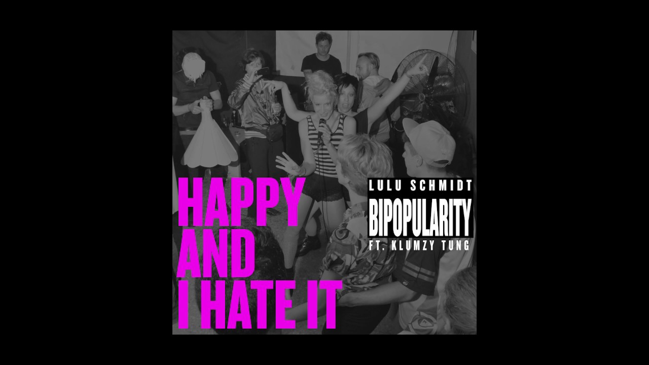 Lulu Schmidt - HAPPY AND I HATE IT   (feat. Klumzy Tung) / LYRIC VIDEO