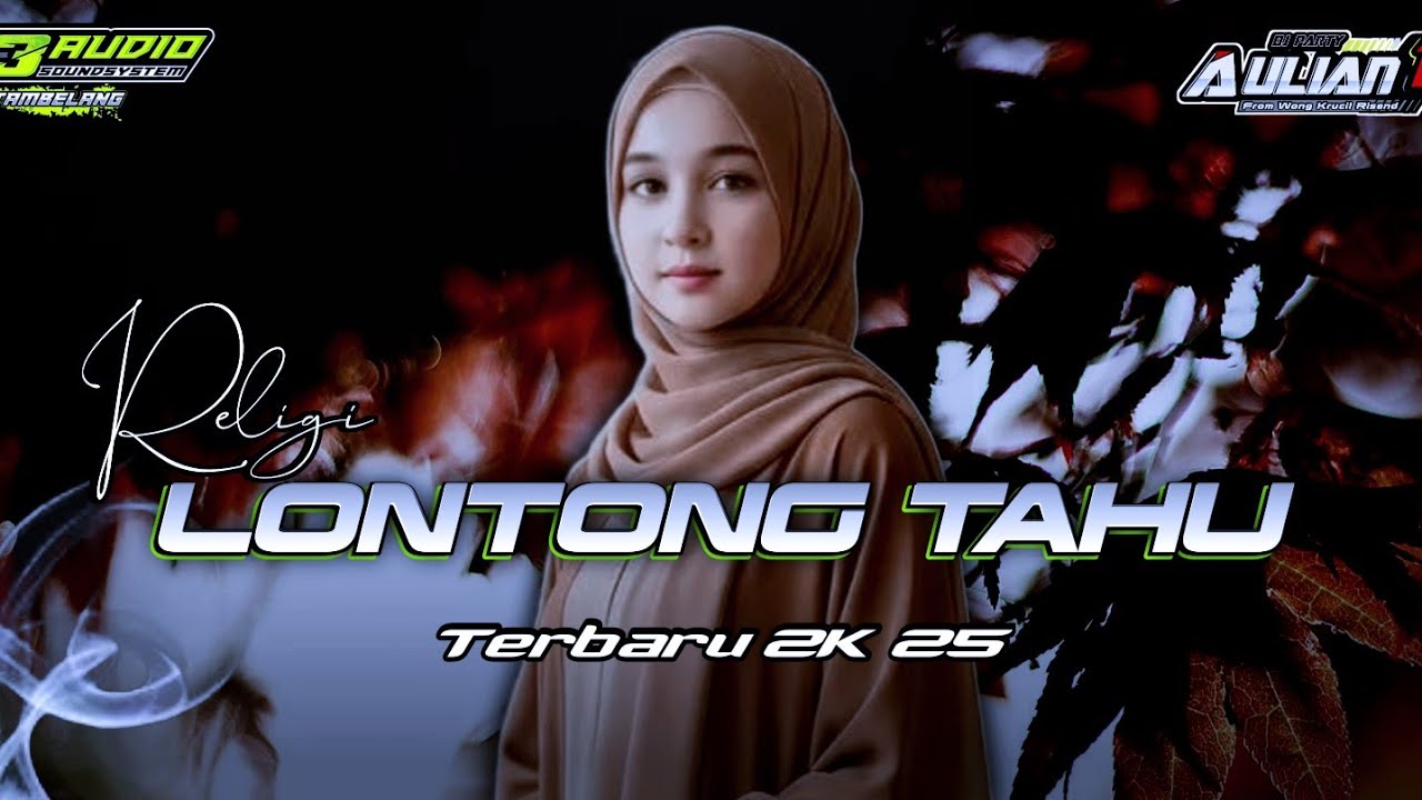 DJ RELIGI LONTONG TAHU TERBARU 2K 25 R3 AUDIO FEAT ‼️Aulian 17