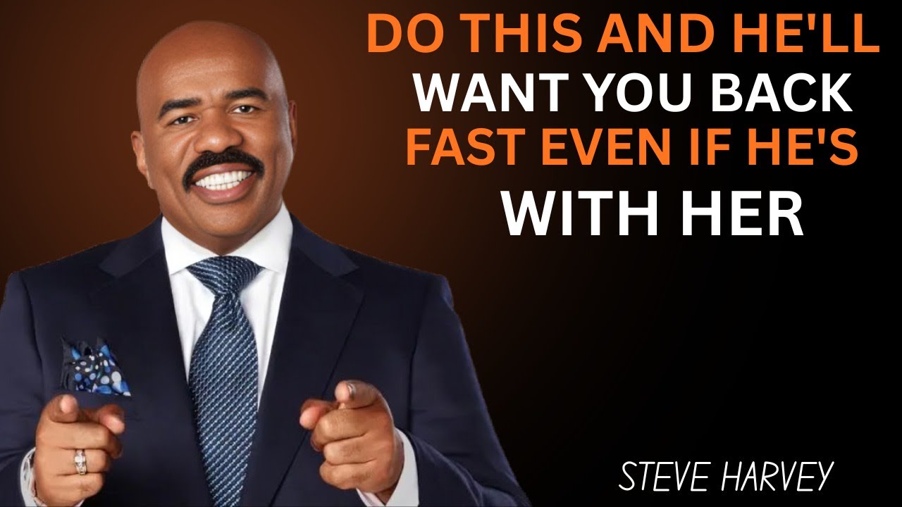 👉 Do This and He’ll Want You Back Fast (Even If He’s With Her) | Steve Harvey Motivation