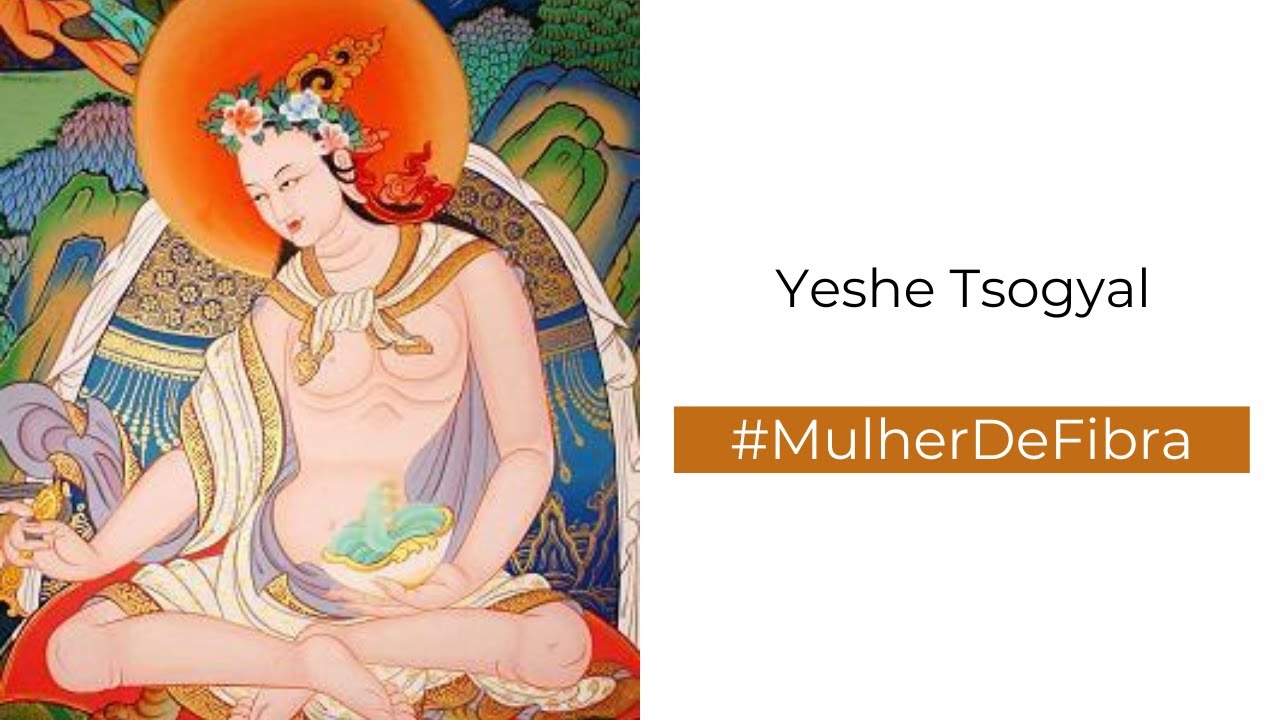 YESHE TSOGYAL | #MulherDeFibra