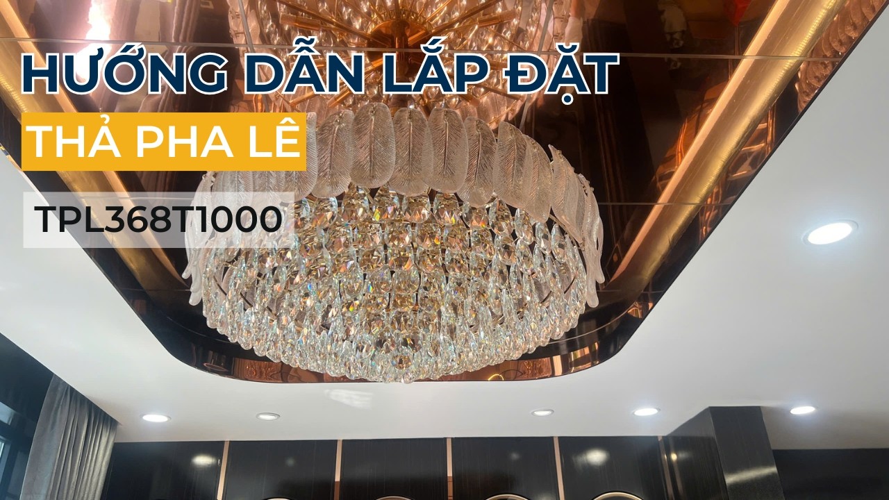 HƯỚNG DẪN LẮP ĐẶT - ĐÈN THẢ PHA LÊ TPL386T1000